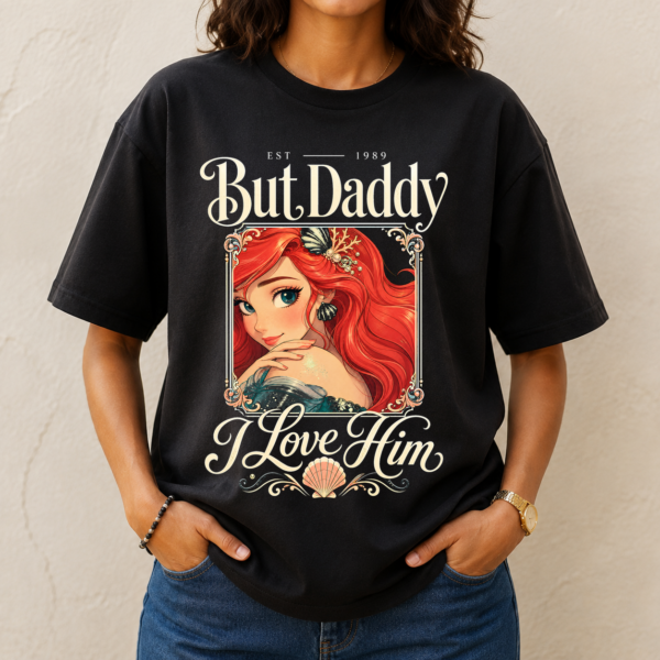But Daddy I Love Him Tshirt