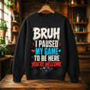 Bruh Paused My Game Tshirt