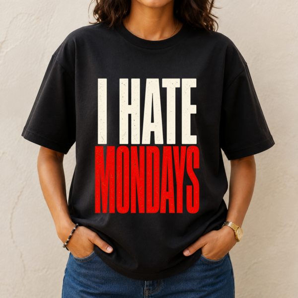 I Hate Mondays Typography Tshirt
