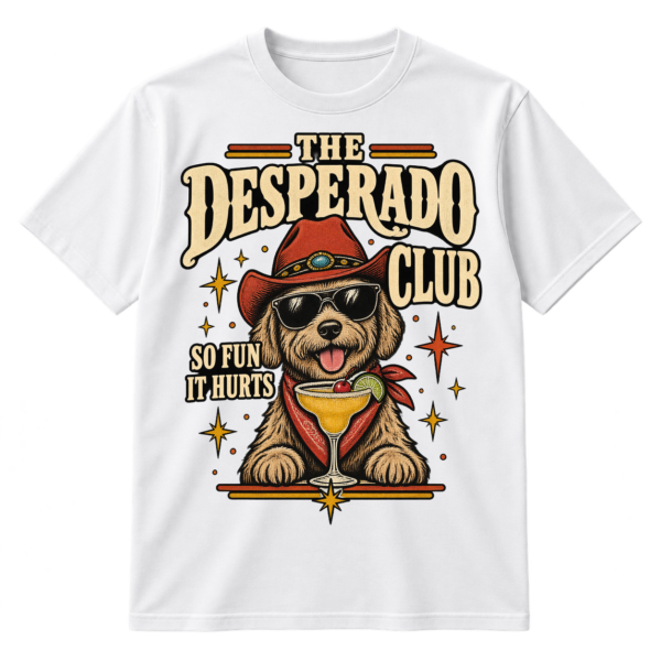 Vintage Desperado Club graphic with a shaggy dog in sunglasses, a cocktail with cherry, retro stars, and the text “The Desperado Club So Fun It Hurts.”