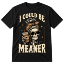 Vintage skull with sunglasses, a bun and bandana holding coffee, with the text I COULD BE MEANER.