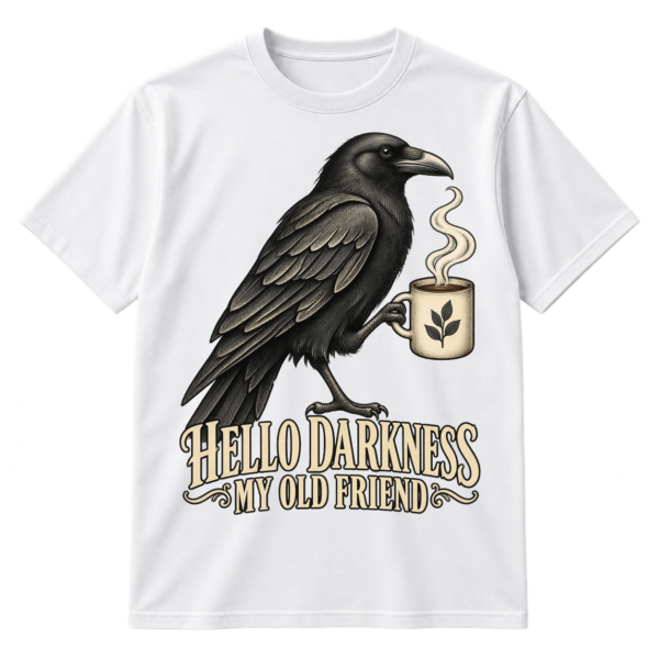 Vintage raven holding a steaming coffee mug above the words HELLO DARKNESS MY OLD FRIEND.