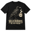 Vintage raven holding a steaming coffee mug above the words HELLO DARKNESS MY OLD FRIEND.