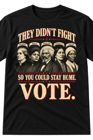 Vintage voting rights design with portraits of Anthony, Wells, Douglass, Zitkala-Ša, and Truth and the message “They didn’t fight so you could stay home. Vote.”