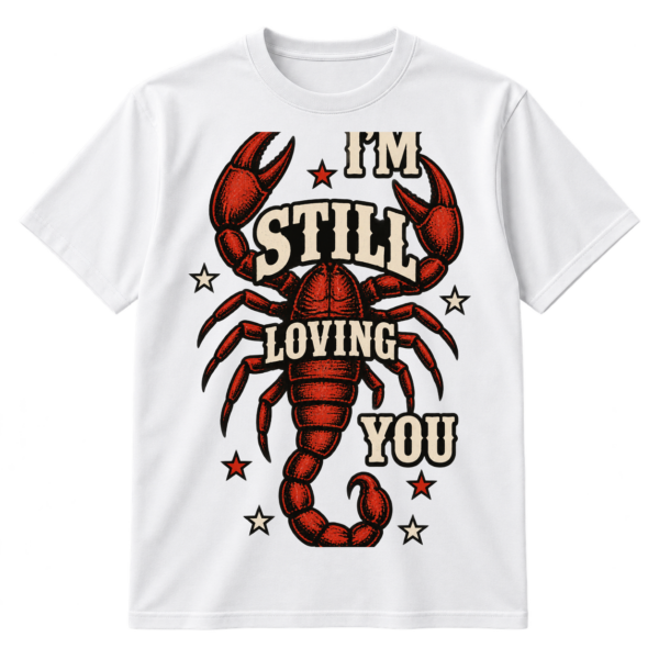 Vintage distressed scorpion graphic with the text I'M STILL LOVING YOU and red star accents.