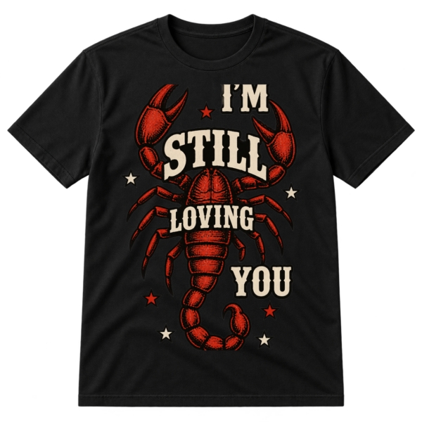 Vintage distressed scorpion graphic with the text I'M STILL LOVING YOU and red star accents.