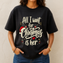 All I Want For Christmas Is Her Tshirt
