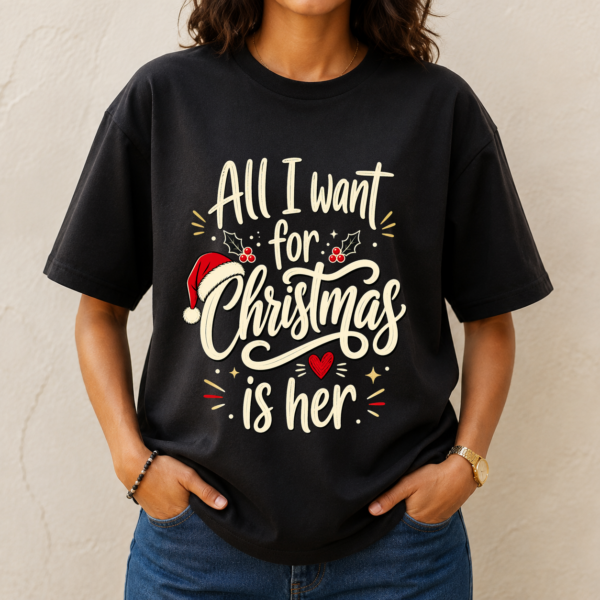 All I Want For Christmas Is Her Tshirt