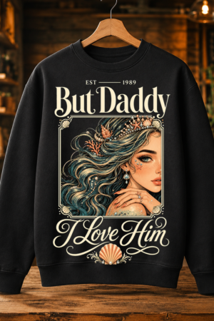 But Daddy I Love Him Mermaid Tshirt