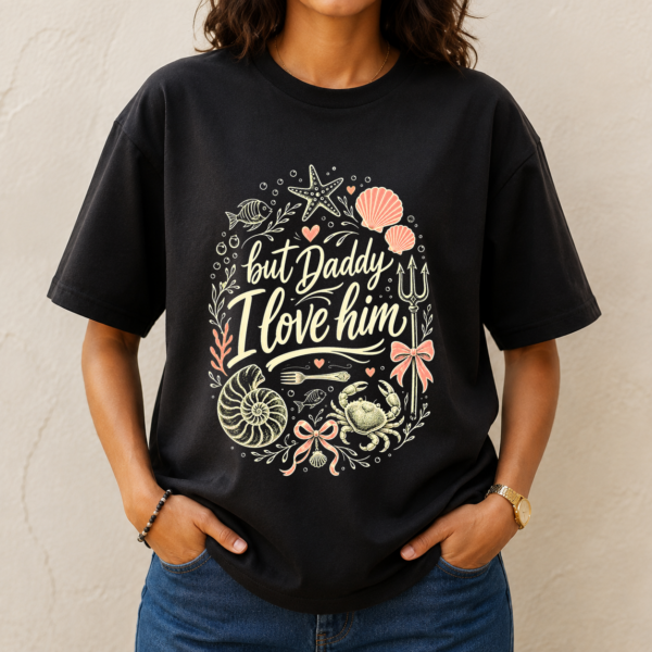 But Daddy I Love Him Seashells Tshirt