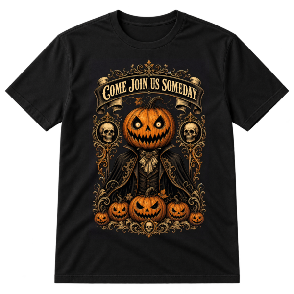Come Join Us Someday Halloween Pumpkin Tshirt