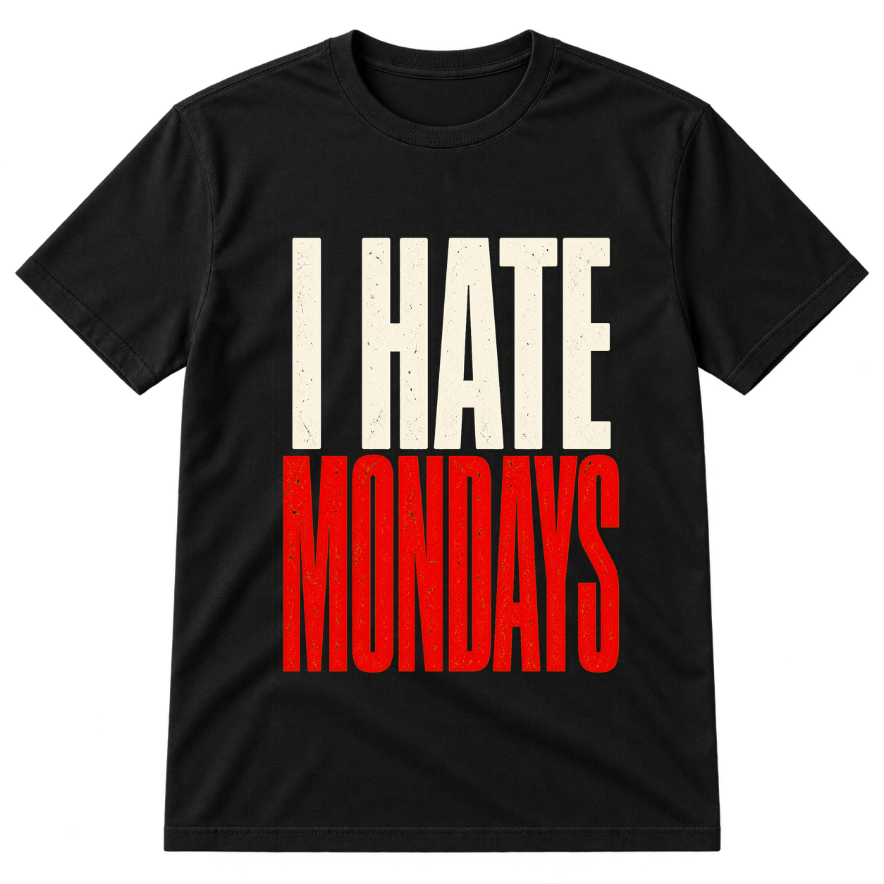 I Hate Mondays Typography Tshirt