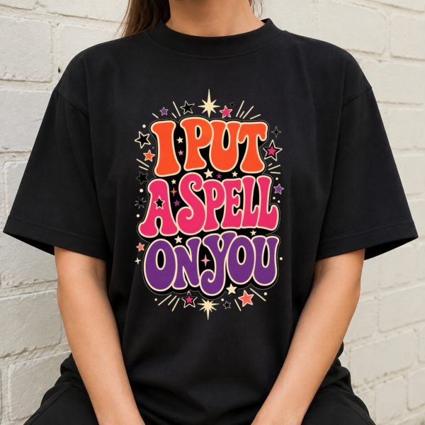 I Put A Spell On You Witchy Typography Tshirt