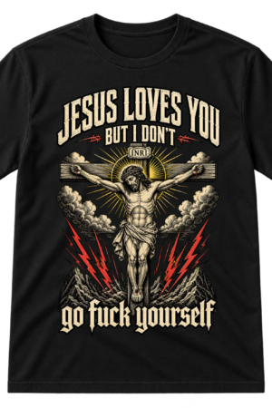 Jesus Loves You But I Dont Crucifix Tshirt