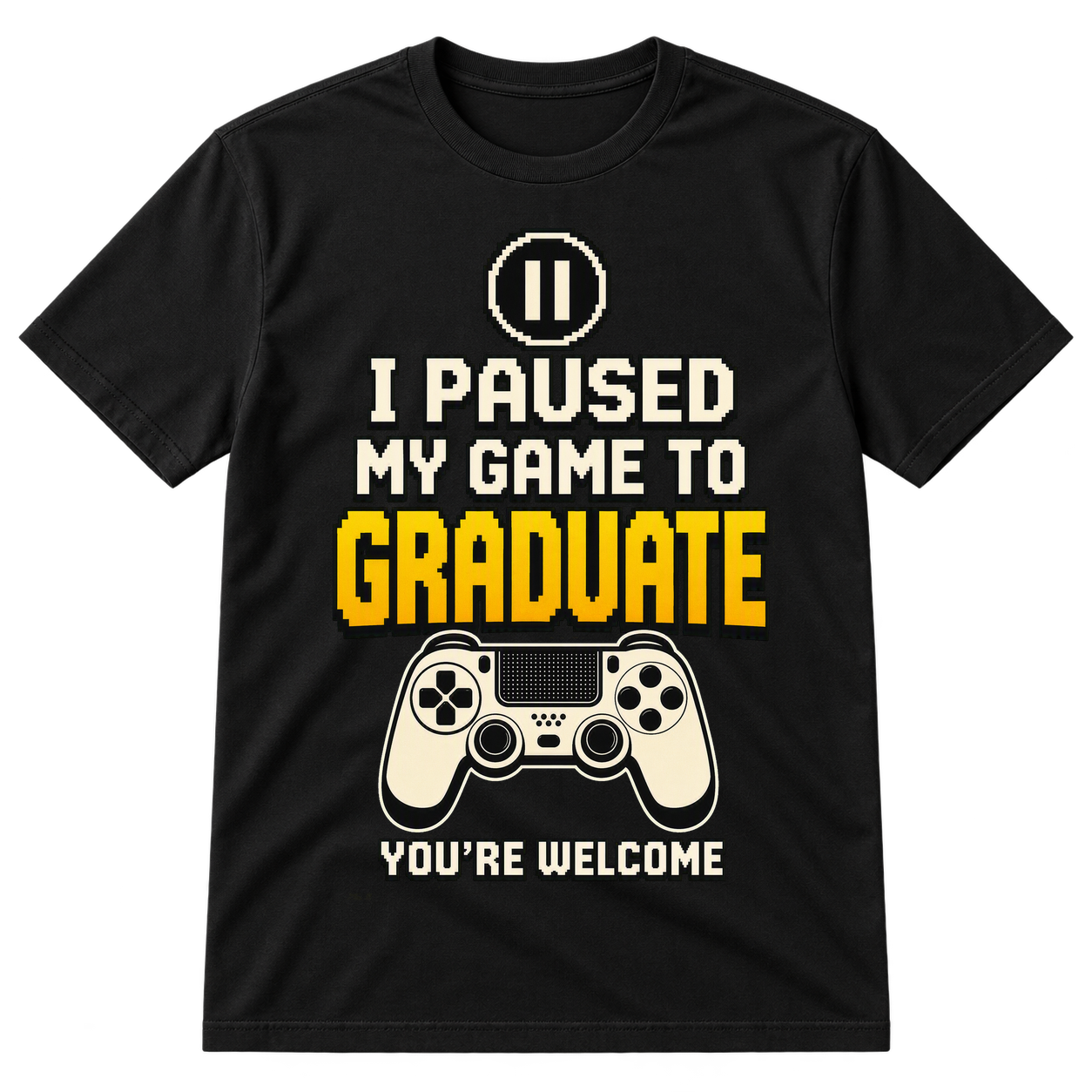 Paused My Game To Graduate Tshirt