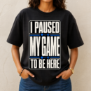Paused My Game Typography Tshirt