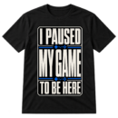 Paused My Game Typography Tshirt