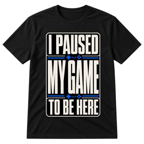 Paused My Game Typography Tshirt