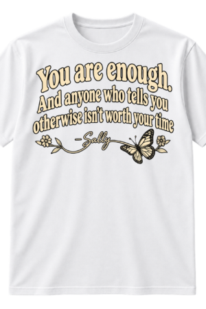 You are enough quote design with a handwritten Sally signature, flowing flourish, and small butterfly.