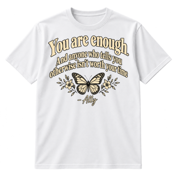You are enough inspirational quote with an Ally signature and delicate butterfly illustration.