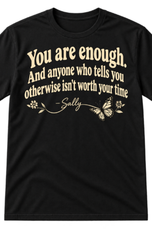 You are enough quote design with a handwritten Sally signature, flowing flourish, and small butterfly.