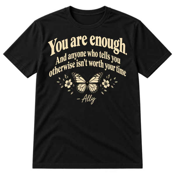 You are enough inspirational quote with an Ally signature and delicate butterfly illustration.