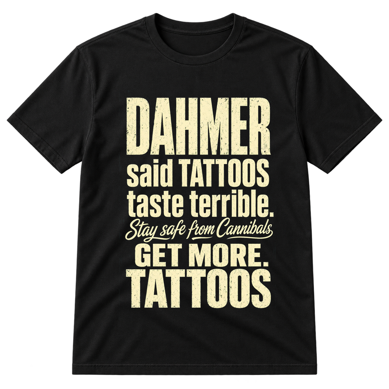 Dahmer Said Tattoos Taste Terrible Tshirt