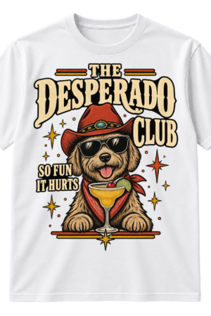 Vintage Desperado Club graphic with a shaggy dog in sunglasses, a cocktail with cherry, retro stars, and the text “The Desperado Club So Fun It Hurts.”