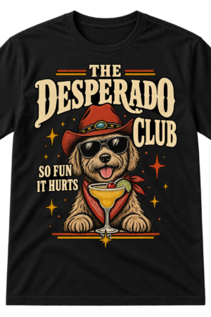 Vintage Desperado Club graphic with a shaggy dog in sunglasses, a cocktail with cherry, retro stars, and the text “The Desperado Club So Fun It Hurts.”