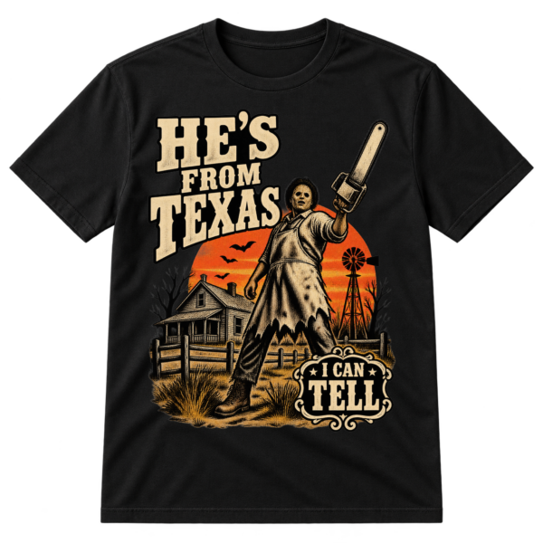 Vintage horror graphic with the words “HE'S FROM TEXAS I CAN TELL,” a masked chainsaw-wielding figure, farmhouse, windmill, bats, and distressed western lettering.