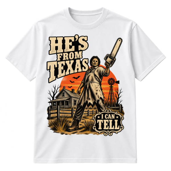 Vintage horror graphic with the words “HE'S FROM TEXAS I CAN TELL,” a masked chainsaw-wielding figure, farmhouse, windmill, bats, and distressed western lettering.