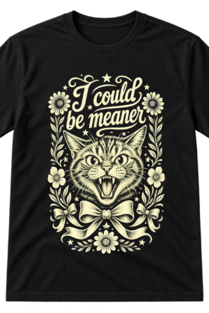 I Could Be Meaner Cat Print Tshirt