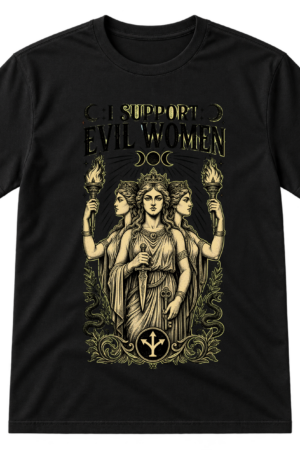 I Support Evil Women Hecate Goddess Tshirt