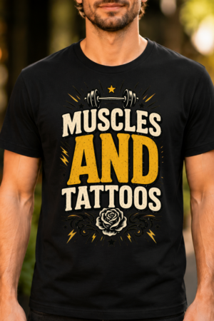 Muscles And Tattoos Tshirt