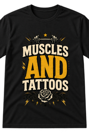 Muscles And Tattoos Tshirt