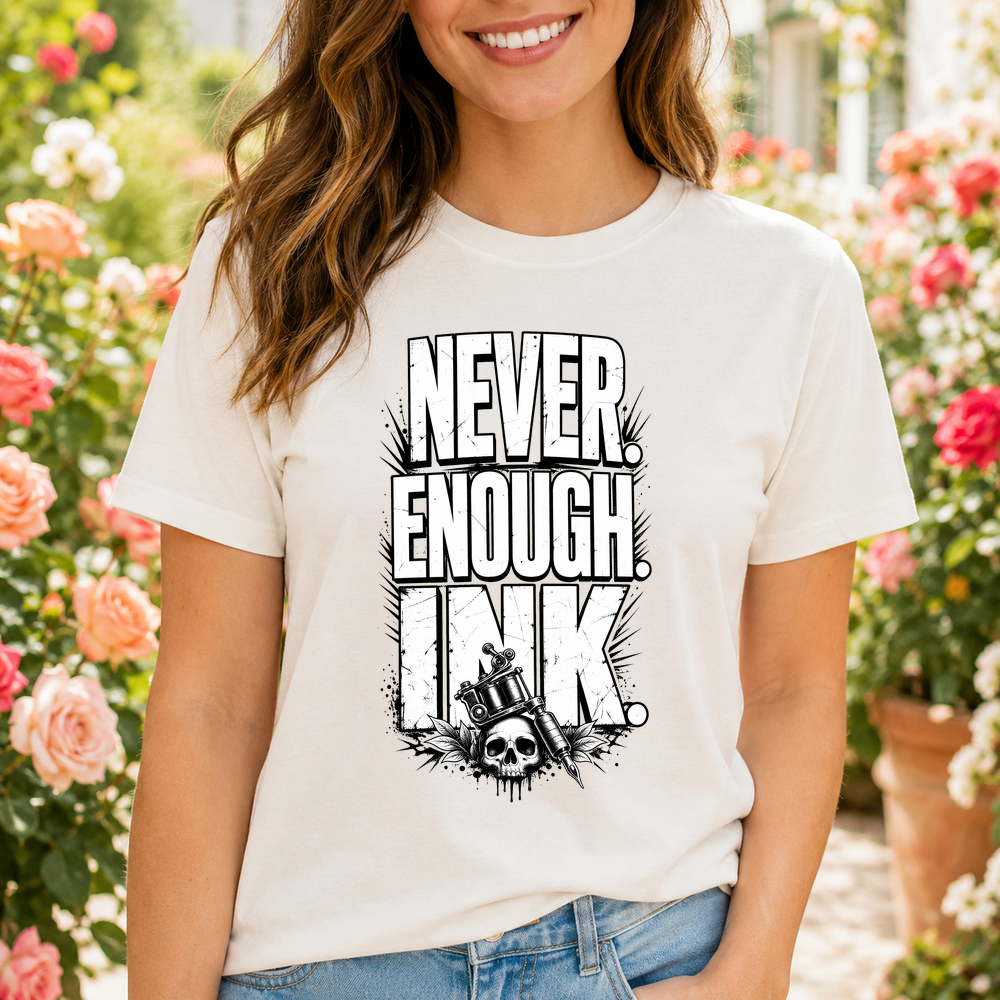 Never Enough Ink Tattoo Lover Tee Tshirt
