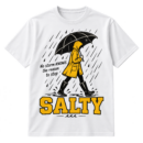 Vintage rainy-day graphic with an umbrella-carrying raincoat figure, the quote “No storm KNOWS the reason to stop,” and large distressed SALTY text.