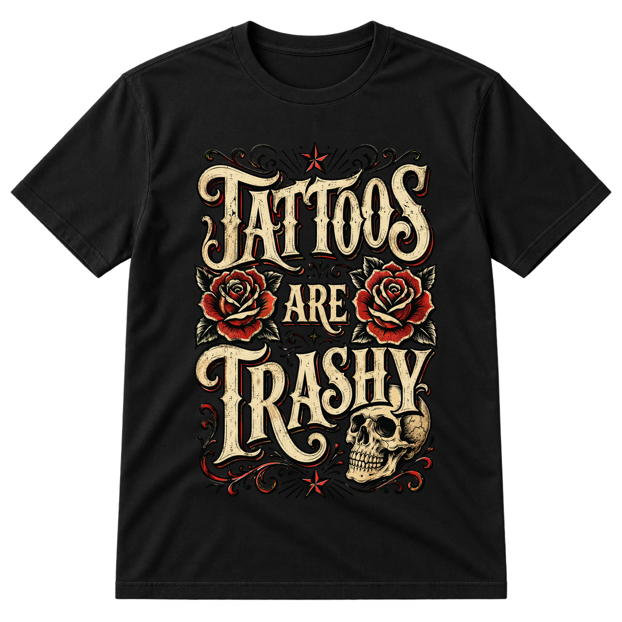 Tattoos Are Trashy Skull Roses Tshirt