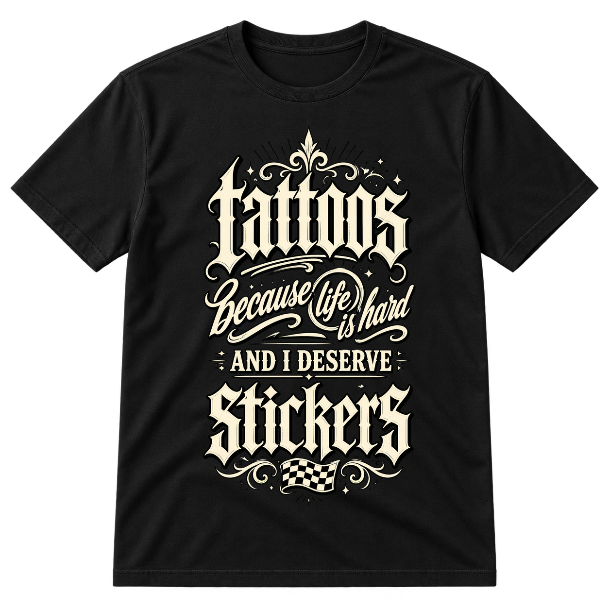 Tattoos Because Life Is Hard Stickers Tshirt