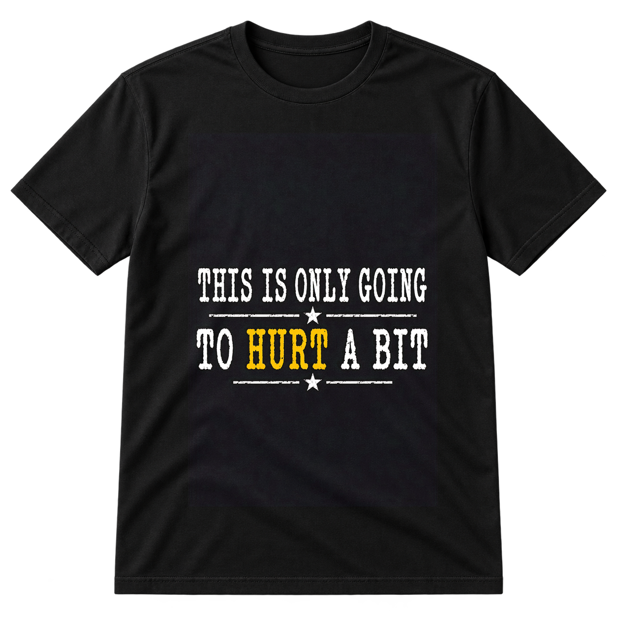 This Is Only Going To Hurt A Bit Tshirt