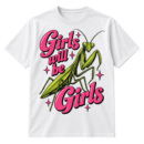 Vintage graphic with the words “Girls will be Girls,” a large praying mantis illustration, and pink sparkle accents.