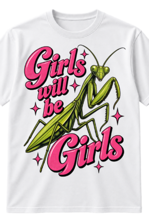Vintage graphic with the words “Girls will be Girls,” a large praying mantis illustration, and pink sparkle accents.