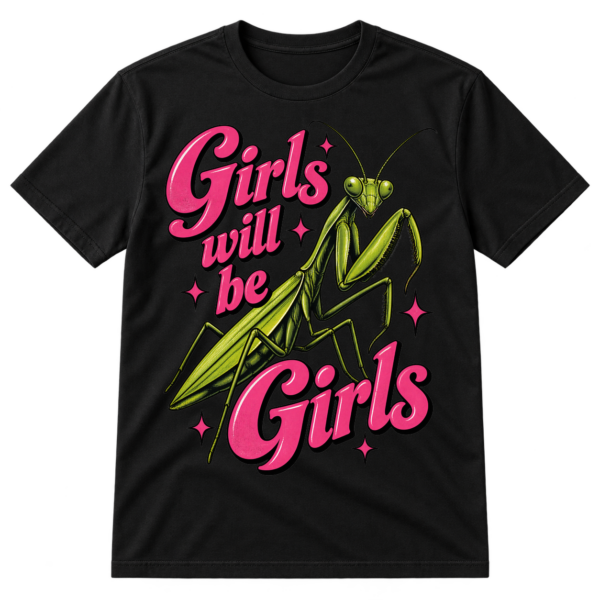 Vintage graphic with the words “Girls will be Girls,” a large praying mantis illustration, and pink sparkle accents.