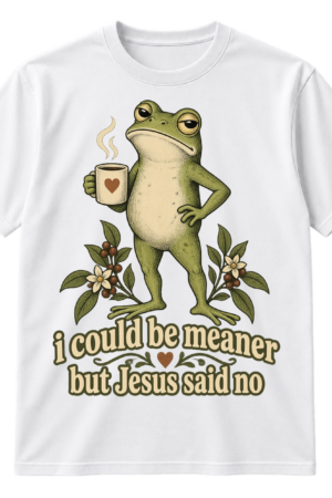 Vintage frog holding a mug above the text “i could be meaner but Jesus said no.”