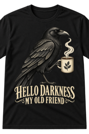 Vintage raven holding a steaming coffee mug above the words HELLO DARKNESS MY OLD FRIEND.