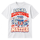 Vintage-style Local Elections Matter design with red headline lettering, blue ballot characters, and democracy voting messages.