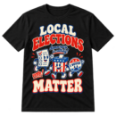 Vintage-style Local Elections Matter design with red headline lettering, blue ballot characters, and democracy voting messages.