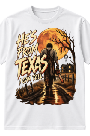 Vintage horror graphic reading “HE'S FROM TEXAS I CAN TELL” beside a chainsaw-carrying figure walking toward a farmhouse under a large moon.