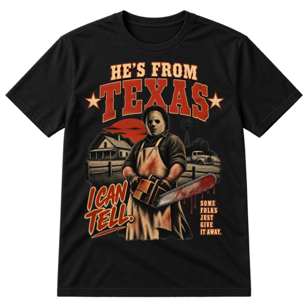 Vintage Texas horror graphic with distressed text, a masked chainsaw slasher, farmhouse scene, stars, and the phrase He's From Texas I Can Tell.