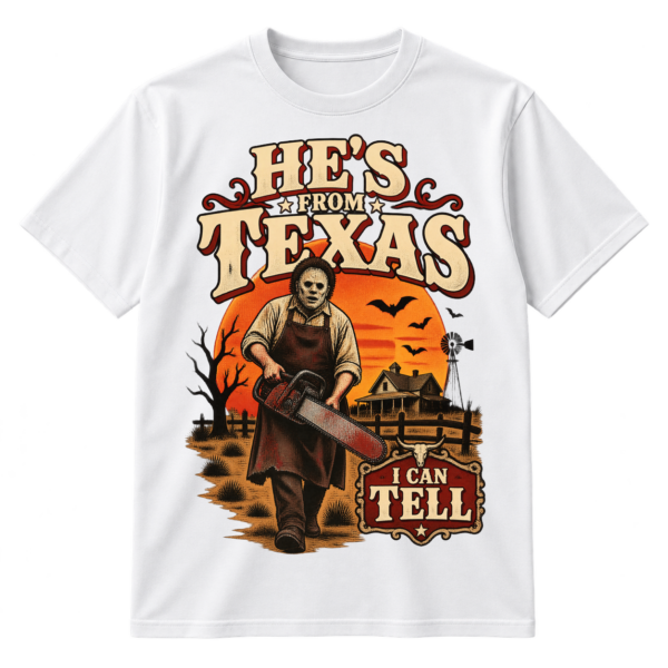 Vintage horror-western graphic with a masked chainsaw wielder in a rural Texas scene and the text HE’S FROM TEXAS I CAN TELL.
